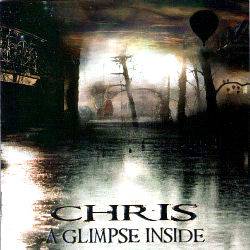 Chris : A Glimpse Inside